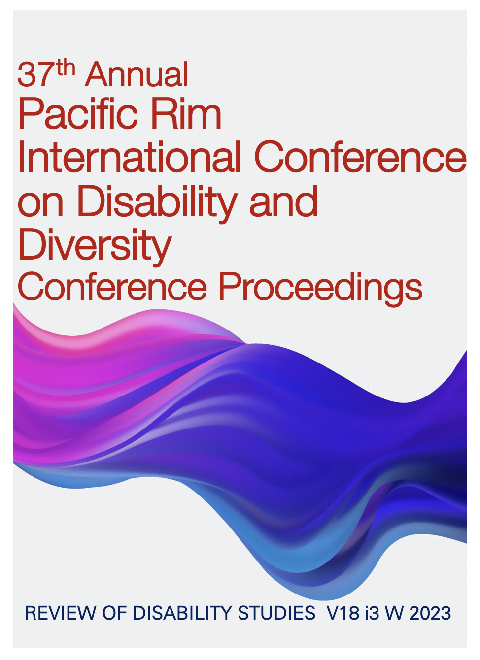 Cover image: 37th Annual Pacific Rim International Conference on Disability and Diversity Converence Proceedings. Image: Decorative abstract, multi-cover, wave-like image. Text: Review of Disability Studies V18 i3 W 2023